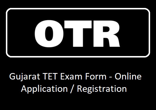 Gujarat TET Exam Form, Application Online, Registration Process, Last Date