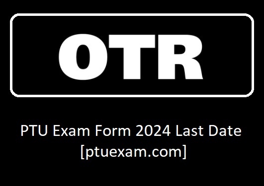 PTU Exam Form Last Date [ptuexam.com]